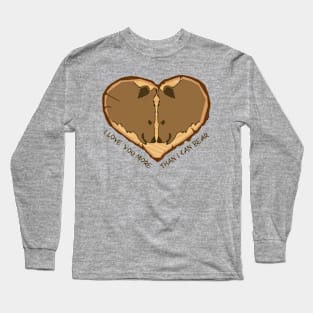 I love you more than I can bear Long Sleeve T-Shirt